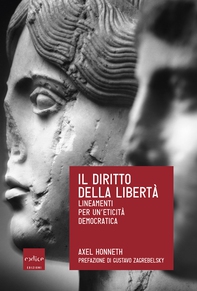 Il diritto della libertà. Lineamenti per un'eticità democratica - Librerie.coop Il diritto della libertà. Lineamenti per un'eticità democratica - Librerie.coop