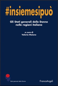 Insiemesipuò. Gli stati generali delle donne nelle regioni italiane - Librerie.coop