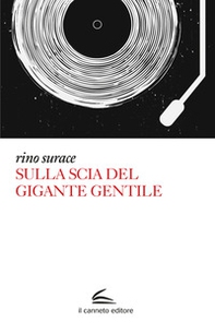 Sulla scia del Gigante Gentile - Librerie.coop