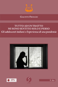 Tutto ad un tratto mi sono sentito solo e perso. Gli adolescenti italiani e l'esperienza di una pandemia - Librerie.coop Tutto ad un tratto mi sono sentito solo e perso. Gli adolescenti italiani e l'esperienza di una pandemia - Librerie.coop