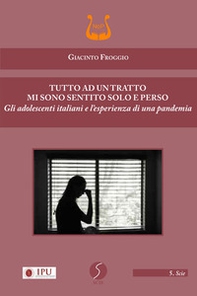 Tutto ad un tratto mi sono sentito solo e perso. Gli adolescenti italiani e l'esperienza di una pandemia - Librerie.coop