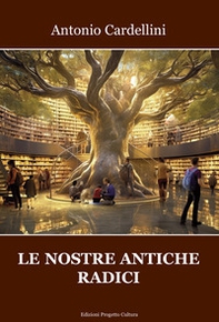Le nostre antiche radici - Librerie.coop