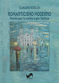 Romanticismo moderno. Poesie per la mente e per l'anima - Librerie.coop