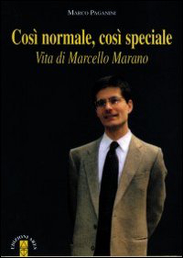 Così normale, così speciale. Vita di Marcello Marano - Librerie.coop Così normale, così speciale. Vita di Marcello Marano - Librerie.coop
