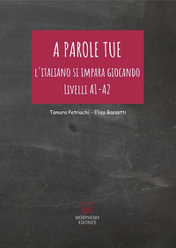A parole tue. L'Italiano si impara giocando. Livello A1 - A2 - Librerie.coop A parole tue. L'Italiano si impara giocando. Livello A1 - A2 - Librerie.coop