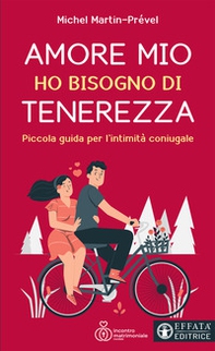 Amore mio ho bisogno di tenerezza. Piccola guida per l'intimità coniugale - Librerie.coop Amore mio ho bisogno di tenerezza. Piccola guida per l'intimità coniugale - Librerie.coop