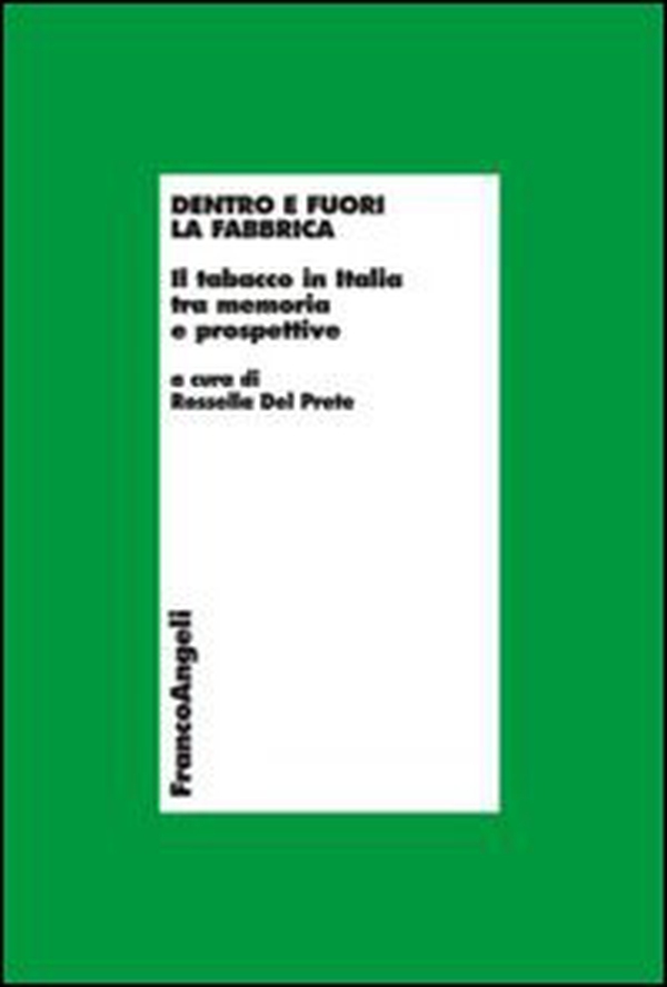 Dentro e fuori la fabbrica. Il tabacco in Italia tra memoria e prospettive - Librerie.coop Dentro e fuori la fabbrica. Il tabacco in Italia tra memoria e prospettive - Librerie.coop