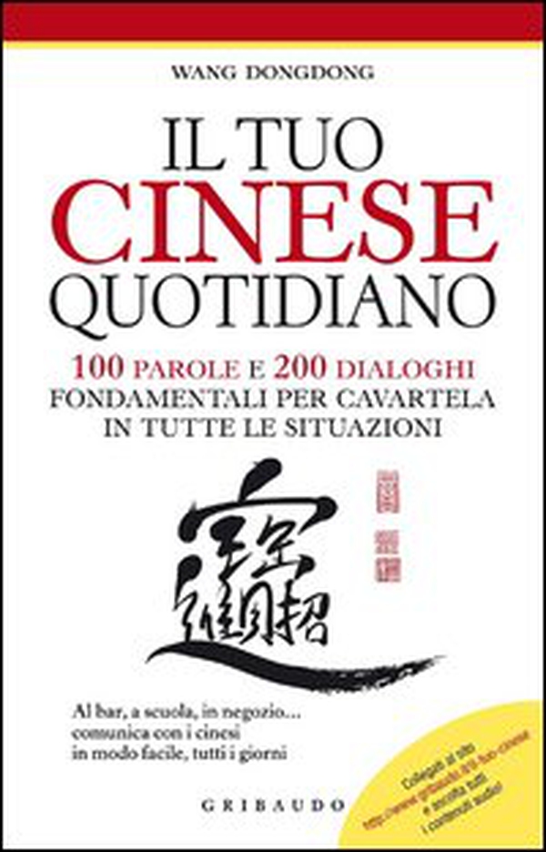 Il tuo cinese quotidiano. 100 parole e 200 dialoghi fondamentali per cavartela in tutte le situazioni - Librerie.coop Il tuo cinese quotidiano. 100 parole e 200 dialoghi fondamentali per cavartela in tutte le situazioni - Librerie.coop