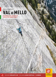 Val di Mello. Arrampicate Trad e sportive nella culla del freeclimbing italiano - Librerie.coop
