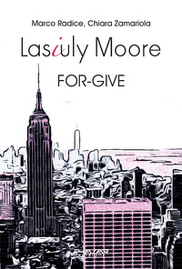 Lasiuly Moore. For-give - Librerie.coop Lasiuly Moore. For-give - Librerie.coop