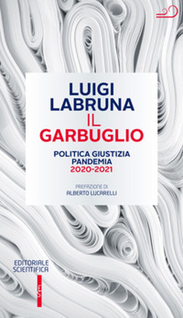 Il garbuglio. Politica, giustizia, pandemia 2020-2021 - Librerie.coop Il garbuglio. Politica, giustizia, pandemia 2020-2021 - Librerie.coop