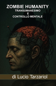 «Zombie humanity». I segreti dietro il progetto per il nuovo mondo Luciferino. «Il tentativo arcontico del Satana rettiliano». Transumanesimo, controllo mentale, trasmigrazione dell'anima, l'urush daur e il millenario «Parassitismo alieno» - Librerie.coop «Zombie humanity». I segreti dietro il progetto per il nuovo mondo Luciferino. «Il tentativo arcontico del Satana rettiliano». Transumanesimo, controllo mentale, trasmigrazione dell'anima, l'urush daur e il millenario «Parassitismo alieno» - Librerie.coop