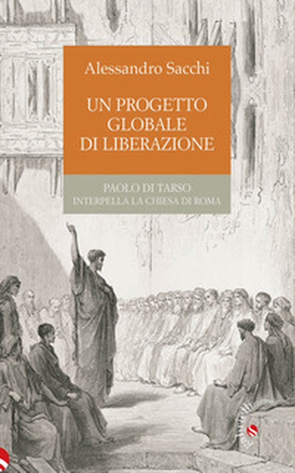 Un progetto globale di liberazione. Paolo di Tarso interpella la Chiesa di Roma - Librerie.coop Un progetto globale di liberazione. Paolo di Tarso interpella la Chiesa di Roma - Librerie.coop