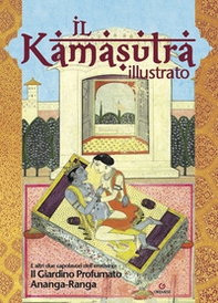 Il kamasutra illustrato-Ananga Ranga-Il giardino profumato - Librerie.coop