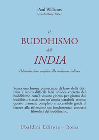Il buddismo dell'India. Un'introduzione completa alla tradizione indiana - Librerie.coop