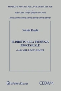 Il diritto alla presenza processuale. Garanzie, limiti, rimedi - Librerie.coop