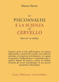 La psicoanalisi e la scienza del cervello. Spazi per un dialogo - Librerie.coop La psicoanalisi e la scienza del cervello. Spazi per un dialogo - Librerie.coop