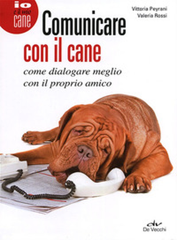 Comunicare con il cane. Come dialogare meglio con il proprio amico - Librerie.coop Comunicare con il cane. Come dialogare meglio con il proprio amico - Librerie.coop