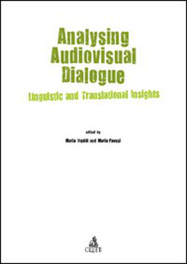 Analysing audiovisual dialogue. Linguistic and translational insights - Librerie.coop Analysing audiovisual dialogue. Linguistic and translational insights - Librerie.coop