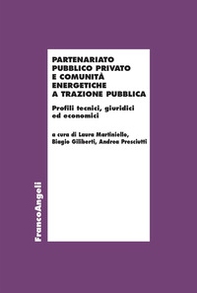 Partenariato Pubblico Privato e Comunità Energetiche a trazione pubblica. Profili tecnici, giuridici ed economici - Librerie.coop