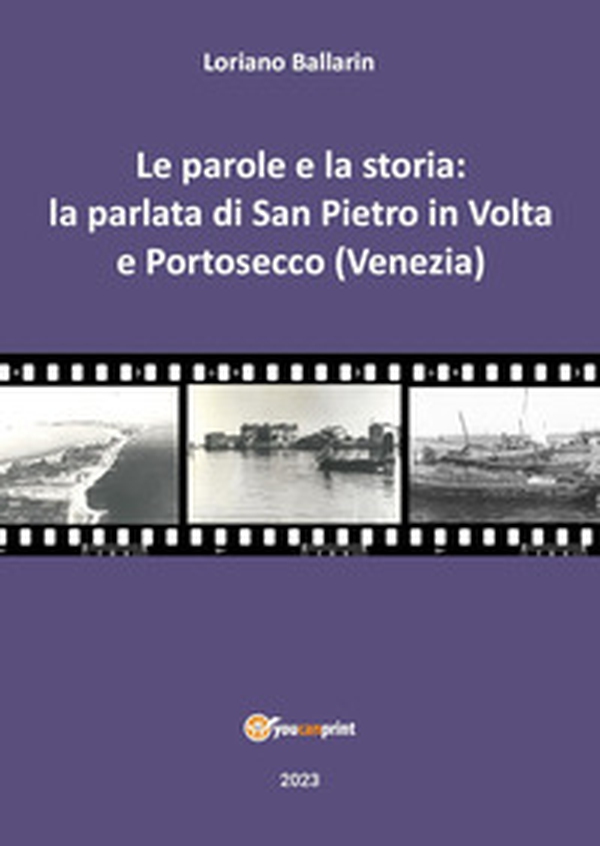 Le parole e la storia: la parlata di San Pietro in volta e Portosecco (Venezia) - Librerie.coop Le parole e la storia: la parlata di San Pietro in volta e Portosecco (Venezia) - Librerie.coop