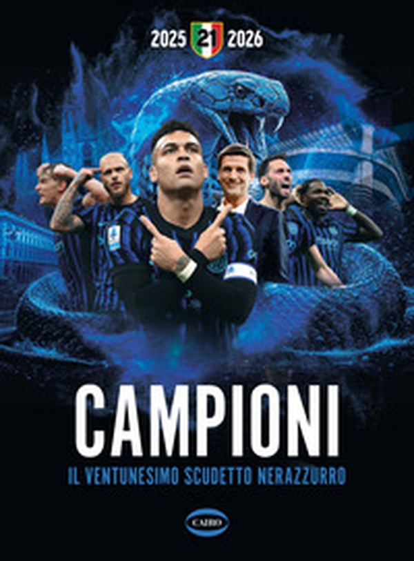 Campioni. Il ventunesimo scudetto nerazzurro - Librerie.coop