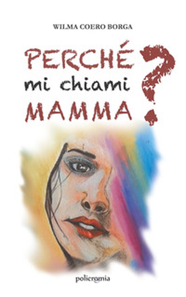 Perché mi chiami mamma? - Librerie.coop Perché mi chiami mamma? - Librerie.coop