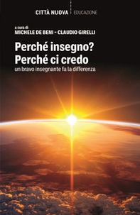 Perché insegno? Perché ci credo. Un bravo insegnante fa la differenza - Librerie.coop