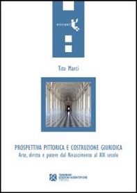 Prospettiva pittorica e costruzione giuridica. Arte, diritto e potere dal Rinascimento al XIX secolo - Librerie.coop