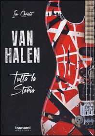 Van Halen. Tutta la storia - Librerie.coop Van Halen. Tutta la storia - Librerie.coop