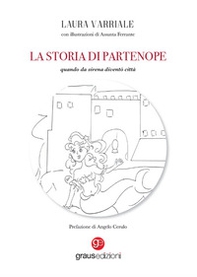 La storia di Partenope. Quando da sirena diventò città - Librerie.coop