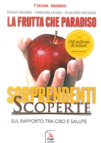La frutta che paradiso. Le sorprendenti scoperte sul rapporto tra cibo e salute. La dieta naturale - Librerie.coop La frutta che paradiso. Le sorprendenti scoperte sul rapporto tra cibo e salute. La dieta naturale - Librerie.coop