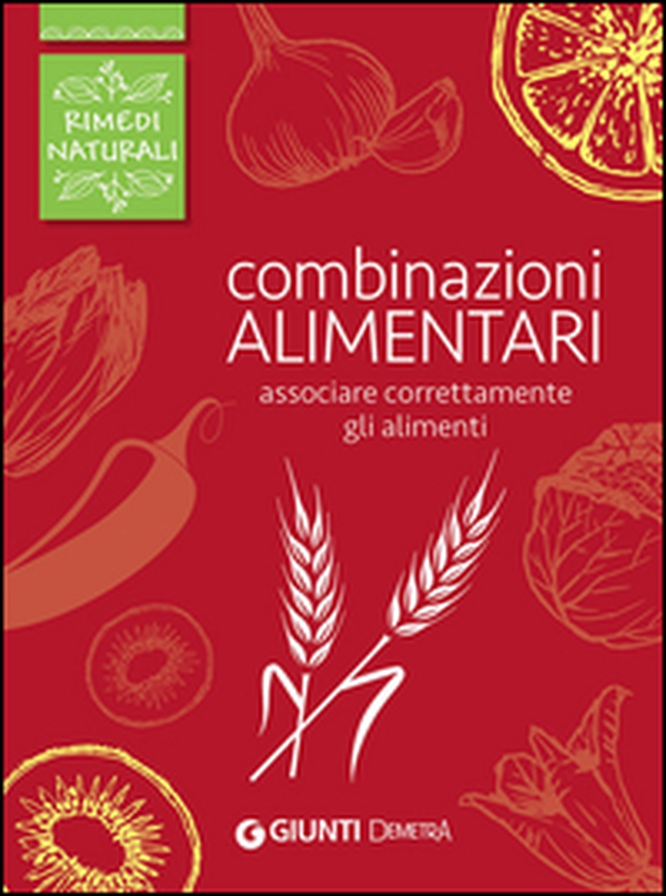 Combinazioni alimentari. Associare correttamente gli alimenti - Librerie.coop Combinazioni alimentari. Associare correttamente gli alimenti - Librerie.coop