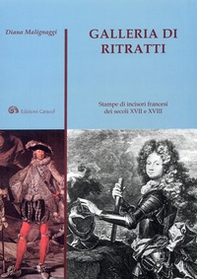Galleria di ritratti. Stampe di incisori francesi dei secoli XVII e XVIII - Librerie.coop