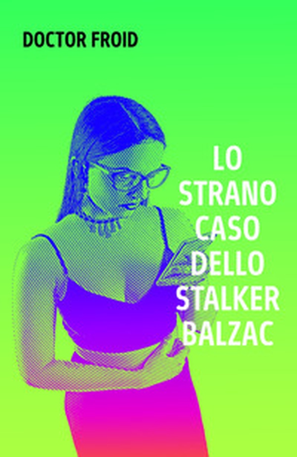 Lo strano caso dello stalker Balzac - Librerie.coop Lo strano caso dello stalker Balzac - Librerie.coop