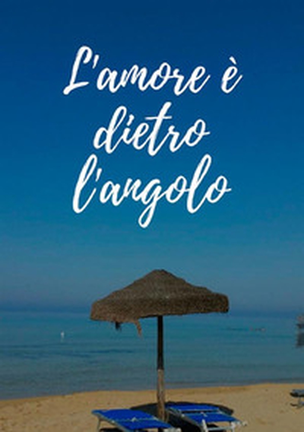 L'amore è dietro l'angolo - Librerie.coop L'amore è dietro l'angolo - Librerie.coop