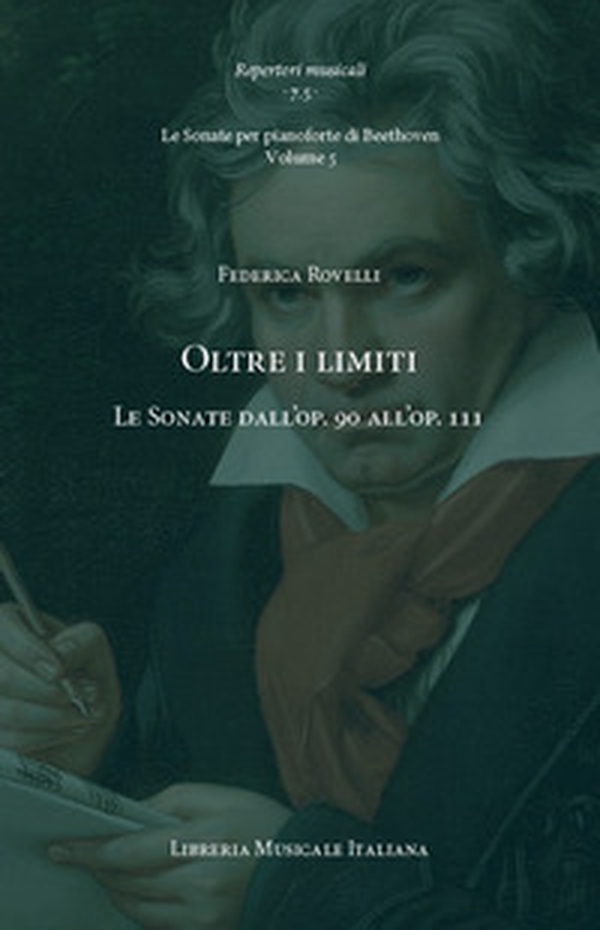 Oltre i limiti. Le Sonate dall'op. 90 all'op. 111. Le Sonate per pianoforte di Beethoven - Vol. 5 - Librerie.coop Oltre i limiti. Le Sonate dall'op. 90 all'op. 111. Le Sonate per pianoforte di Beethoven - Vol. 5 - Librerie.coop