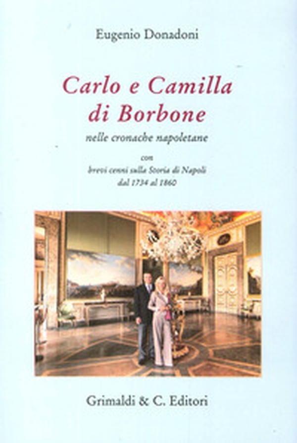 Carlo e Camilla di Borbone nelle cronache napoletane - Librerie.coop Carlo e Camilla di Borbone nelle cronache napoletane - Librerie.coop