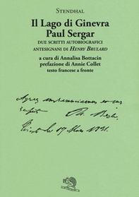 Il lago di Ginevra. Paul Sergar. Due scritti autobiografici antesignani di «Henry Brulard». Testo francese a fronte - Librerie.coop