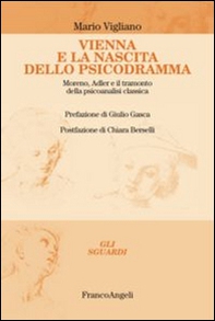 Vienna e la nascita dello psicodramma. Moreno, Adler e il tramonto della psicoanalisi classica - Librerie.coop Vienna e la nascita dello psicodramma. Moreno, Adler e il tramonto della psicoanalisi classica - Librerie.coop