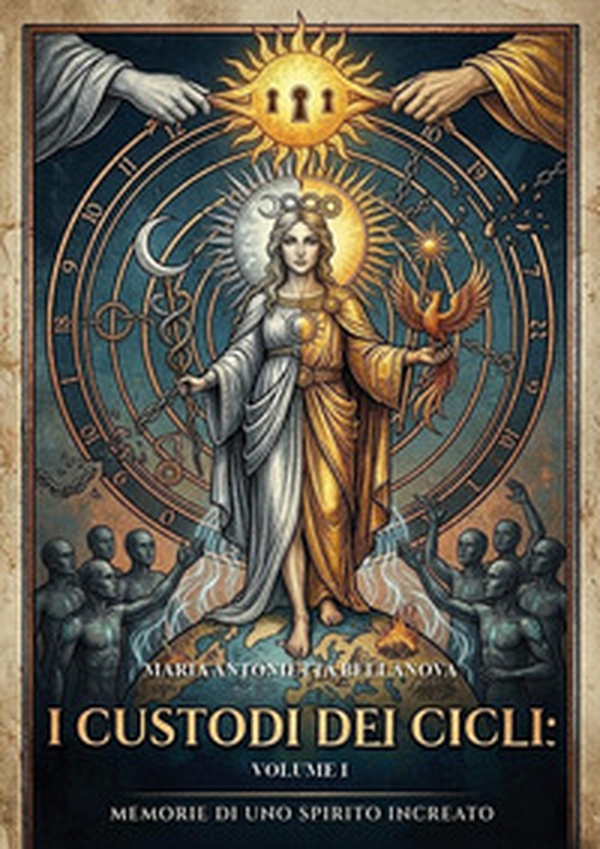 I custodi dei cicli. Memorie di uno spirito increato - Vol. 1 - Librerie.coop
