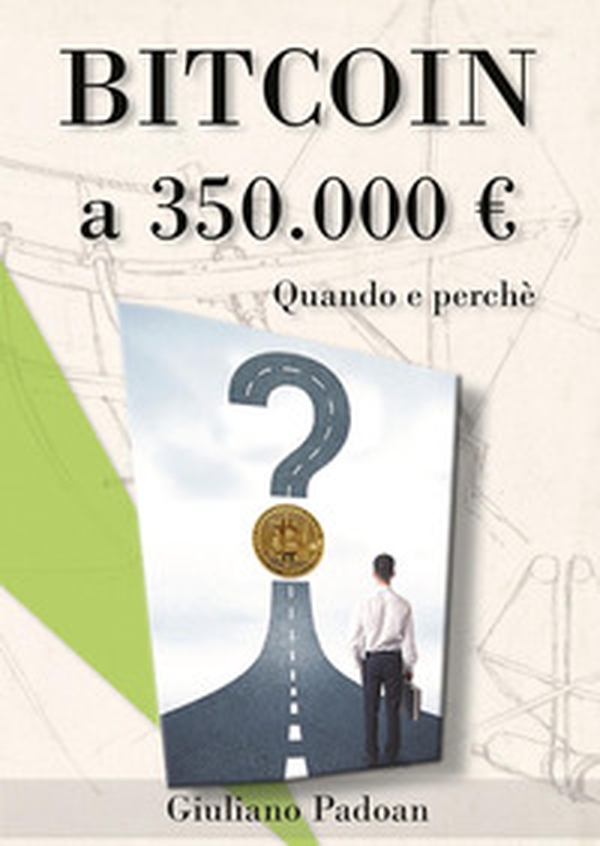 Bitcoin a 350.000E.. Quando e perché - Librerie.coop Bitcoin a 350.000E.. Quando e perché - Librerie.coop
