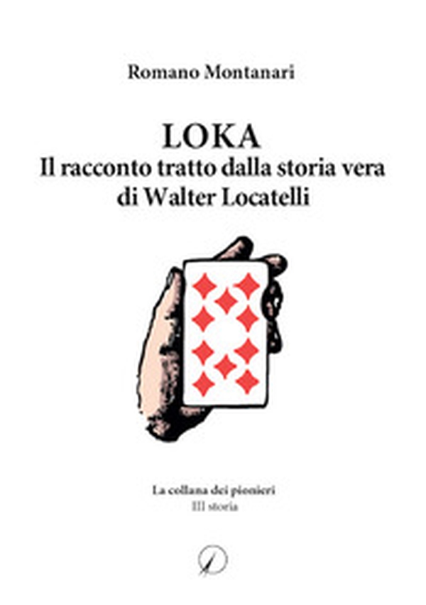 Loka. Il racconto tratto dalla storia di Walter Locatelli - Librerie.coop Loka. Il racconto tratto dalla storia di Walter Locatelli - Librerie.coop