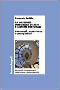 La gestione integrata di reti e sistemi culturali. Contenuti, esperienze e prospettive - Librerie.coop
