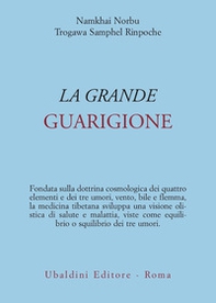 La grande guarigione. Insegnamenti di medicina tibetana - Librerie.coop La grande guarigione. Insegnamenti di medicina tibetana - Librerie.coop