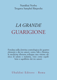 La grande guarigione. Insegnamenti di medicina tibetana - Librerie.coop