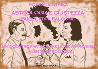 Astrologia e giustezza. Buscetta e Falcone. Un incontro particolare letto attraverso la lente astrologica - Librerie.coop Astrologia e giustezza. Buscetta e Falcone. Un incontro particolare letto attraverso la lente astrologica - Librerie.coop