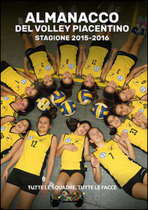 L'almanacco del volley piacentino stagione 2015-2016. Tutte le squadre, tutte le facce - Librerie.coop L'almanacco del volley piacentino stagione 2015-2016. Tutte le squadre, tutte le facce - Librerie.coop