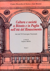 Cultura e società a Bitonto e in Puglia nell'età del Rinascimento. Atti del VI convegno nazionale - Librerie.coop