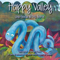 Happy Valley. Una favola di Eric Berne - Librerie.coop